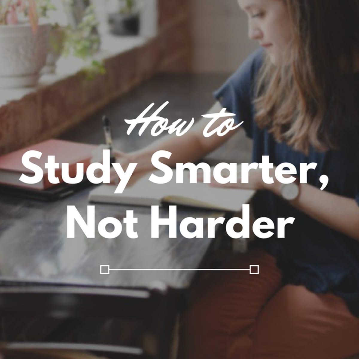 Study Smarter Not Harder